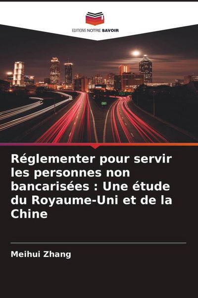 Produktbild: R&eacute;glementer pour servir les personnes non bancaris&eacute;es : Une &eacute;tude du Royaume-Uni et de la Chine