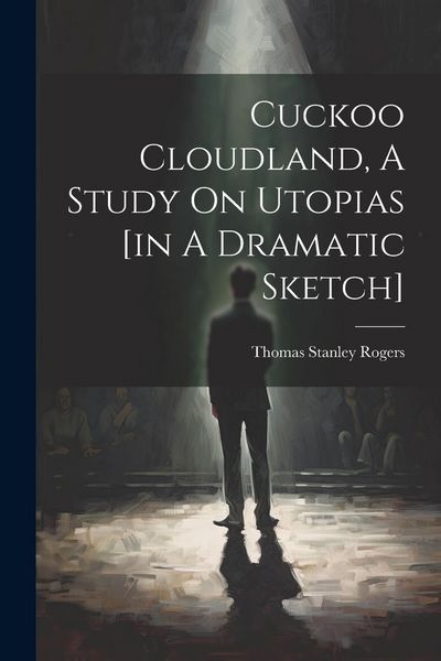 Produktbild: Cuckoo Cloudland, A Study On Utopias [in A Dramatic Sketch]