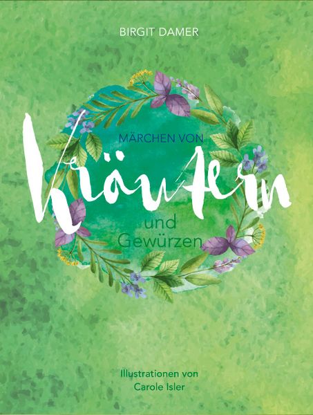 Märchen von Kräutern und Gewürzen, Gebundene Ausgabe von Birgit Damer, Hädecke Verlag, 9783775004039