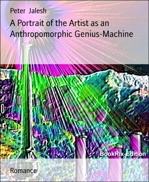 Produktbild: A Portrait of the Artist as an Anthropomorphic Genius-Machine