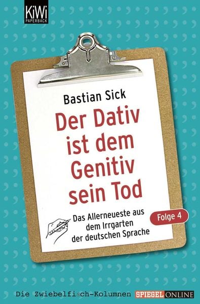 Der Dativ ist dem Genitiv sein Tod. Folge 04, Taschenbuch von Bastian Sick, Kiepenheuer & Witsch