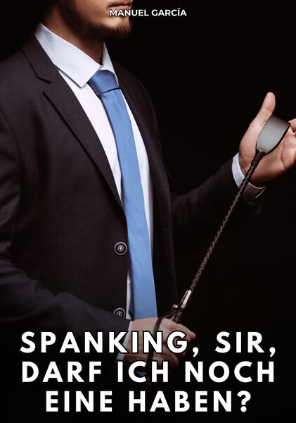Produktbild: Spanking, Sir, darf ich noch eine haben?