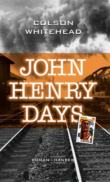 John Henry Days, Gebundene Ausgabe von Colson Whitehead, Carl Hanser, 9783446204690