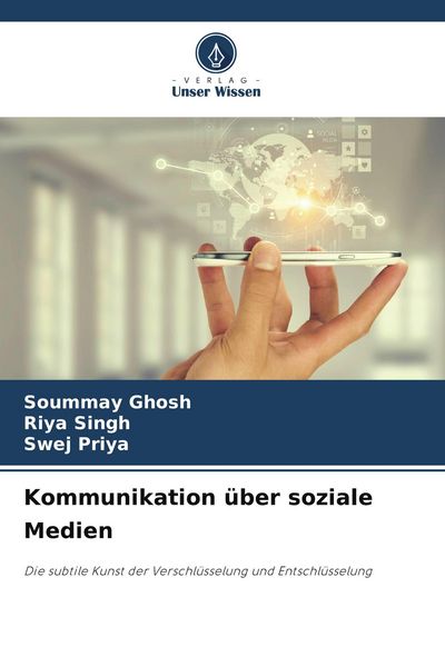 Kommunikation über soziale Medien, Taschenbuch von Soummay Ghosh , Riya Singh , Swej Priya, BoD - Books on Demand, 9786209471223