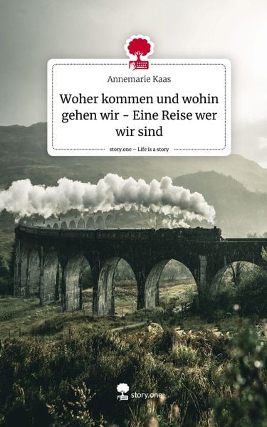 Produktbild: Woher kommen und wohin gehen wir - Eine Reise wer wir sind. Life is a Story - story.one