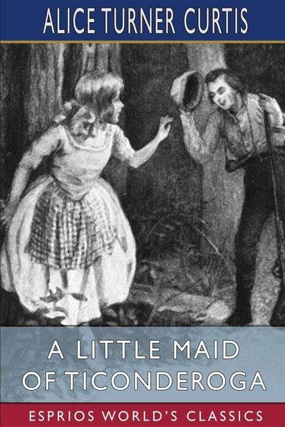 Produktbild: A Little Maid of Ticonderoga (Esprios Classics)