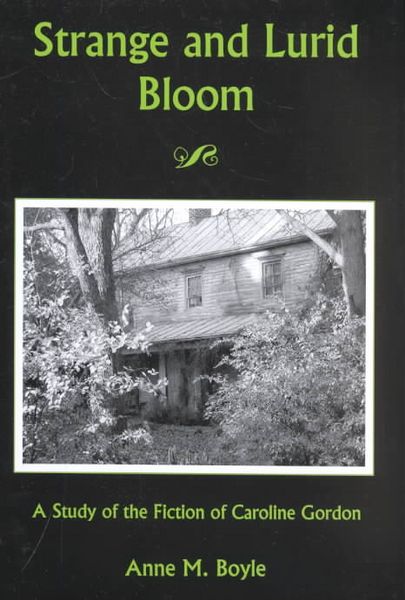 Produktbild: Strange and Lurid Bloom: A Study of the Fiction of Caroline Gordon