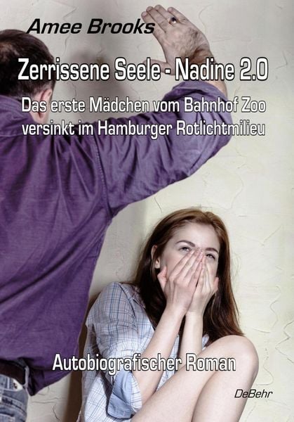 Produktbild: Zerrissene Seele - Nadine 2.0 - Das erste M&auml;dchen vom Bahnhof Zoo versinkt im Hamburger Rotlichtmilieu - Autobiografischer Roman