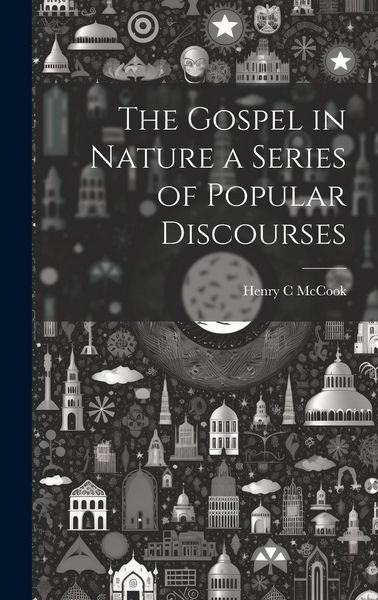 Produktbild: The Gospel in Nature a Series of Popular Discourses