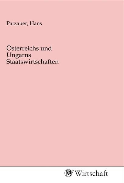 Produktbild: &Ouml;sterreichs und Ungarns Staatswirtschaften