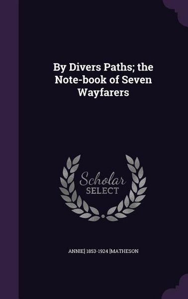 Produktbild: By Divers Paths; the Note-book of Seven Wayfarers