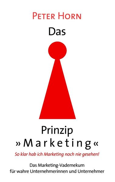 Produktbild: Das Prinzip "Marketing" - So klar hab ich Marketing noch nie gesehen!
