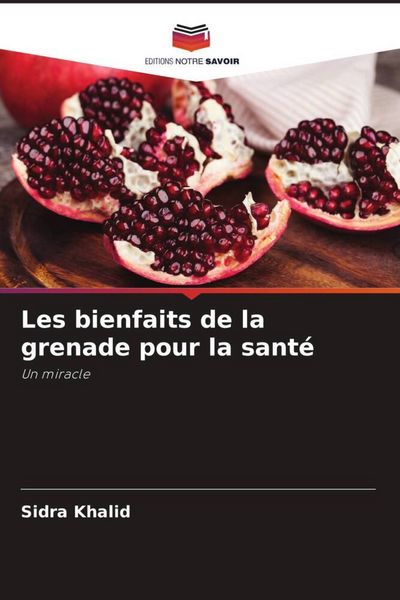 Produktbild: Les bienfaits de la grenade pour la sant&eacute;