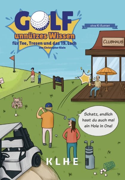 GOLF - unnützes Wissen für Tee, Tresen und das 19. Loch, Taschenbuch von Christopher Klein, KLHE - GbR Christopher Klein & Jens Helbig,