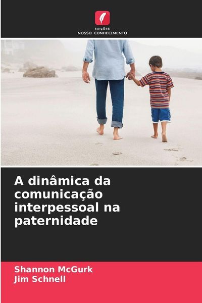 Produktbild: A din&acirc;mica da comunica&ccedil;&atilde;o interpessoal na paternidade
