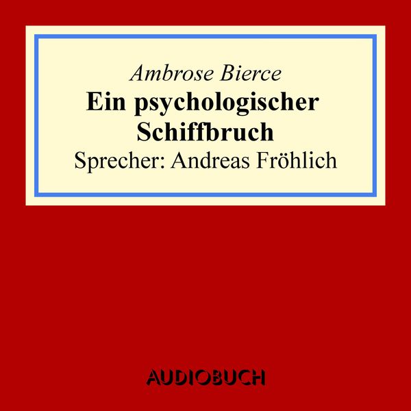 Ein psychologischer Schiffbruch - Ambrose Bierce, Audio, 9783958621169