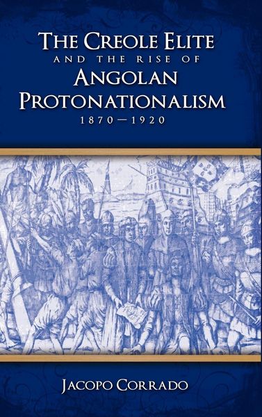 Produktbild: The Creole Elite and the Rise of Angolan Protonationalism