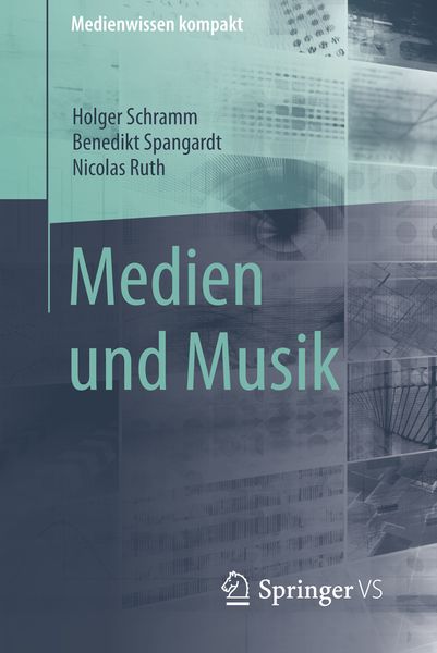 Medien und Musik, Taschenbuch von Holger Schramm , Benedikt Spangardt , Nicolas Ruth, Springer Fachmedien Wiesbaden GmbH, 9783658013233