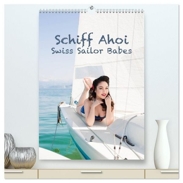 Produktbild: Schiff Ahoi - Swiss Sailor Babes (hochwertiger Premium Wandkalender 2026 DIN A2 hoch), Kunstdruck in Hochglanz
