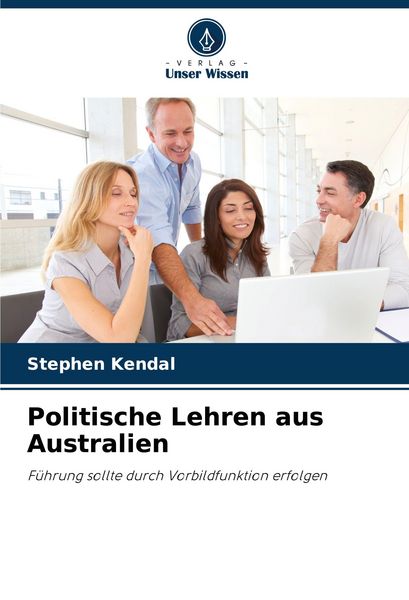 Politische Lehren aus Australien, Taschenbuch von Stephen Kendal, Verlag Unser Wissen, 9786208811518