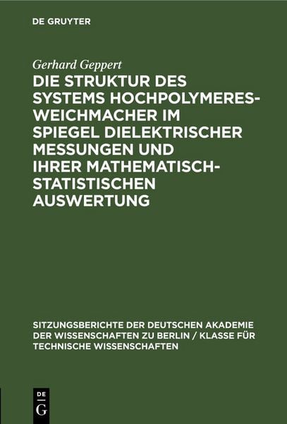 Produktbild: Die Struktur des Systems Hochpolymeres-Weichmacher im Spiegel dielektrischer Messungen und ihrer mathematisch-statistischen Auswertung