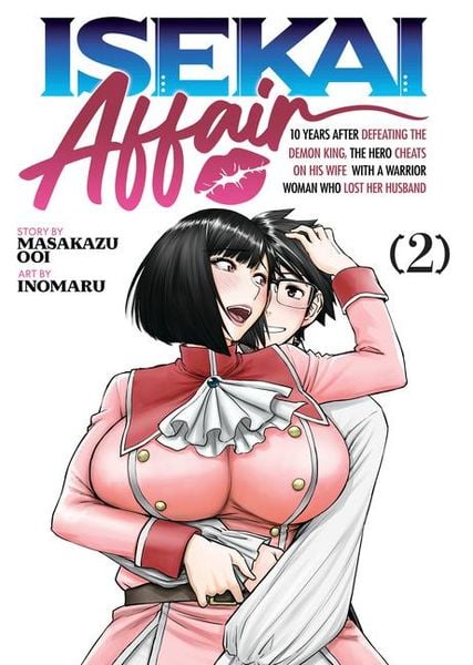 Produktbild: ISEKAI AFFAIR: 10 Years After Defeating the Demon King, the Hero Cheats on His Wife With a Warrior Woman Who Lost Her Husband Vol. 2