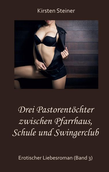 Produktbild: Drei Pastorent&ouml;chter zwischen Pfarrhaus, Schule und Swingerclub