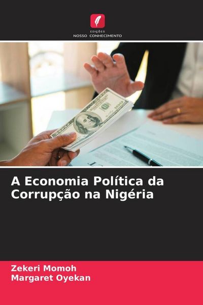 Produktbild: A Economia Pol&iacute;tica da Corrup&ccedil;&atilde;o na Nig&eacute;ria