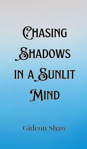 Produktbild: Chasing Shadows in a Sunlit Mind