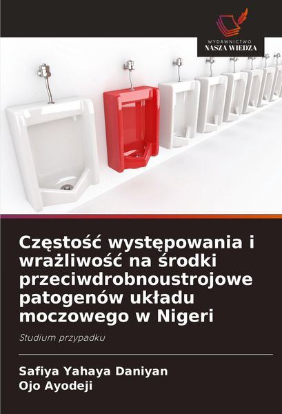 Produktbild: Cz&iquest;sto&iquest;&iquest; wyst&iquest;powania i wra&iquest;liwo&iquest;&iquest; na &iquest;rodki przeciwdrobnoustrojowe patogen&oacute;w uk&iquest;adu moczowego w Nigeri