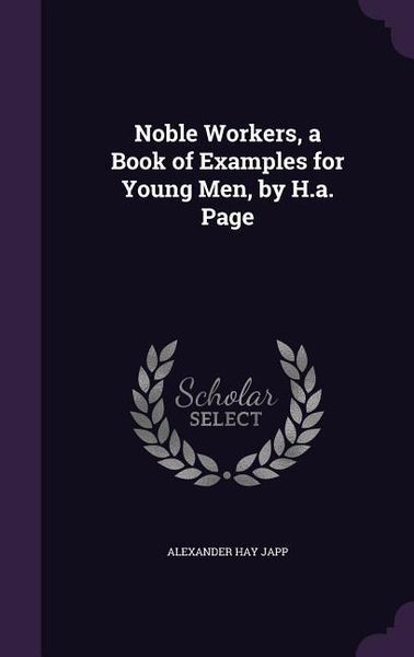 Produktbild: Noble Workers, a Book of Examples for Young Men, by H.a. Page