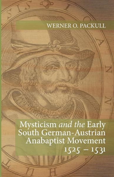 Produktbild: Mysticism and the Early South German - Austrian Anabaptist Movement 1525 - 1531