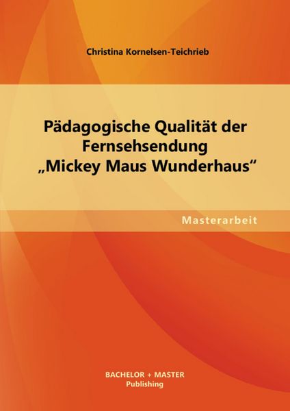 Produktbild: P&auml;dagogische Qualit&auml;t der Fernsehsendung "Mickey Maus Wunderhaus"