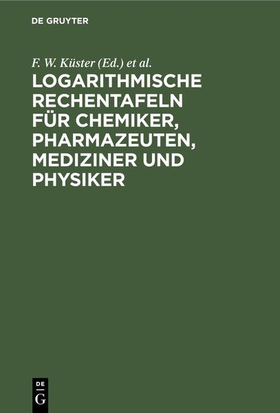 Produktbild: Logarithmische Rechentafeln f&uuml;r Chemiker, Pharmazeuten, Mediziner und Physiker