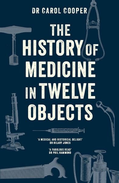 Produktbild: The History of Medicine in Twelve Objects