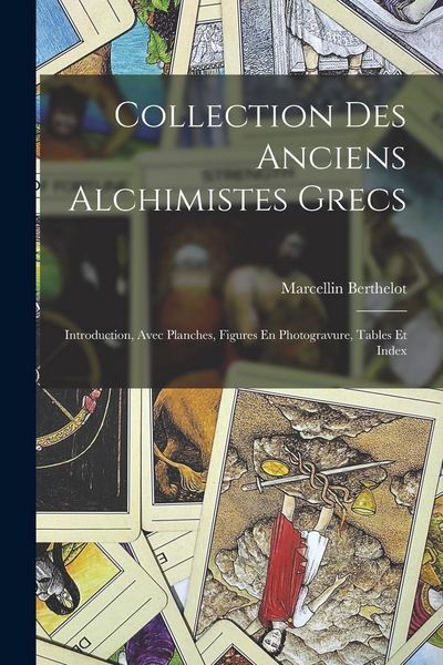 Produktbild: Collection Des Anciens Alchimistes Grecs: Introduction, Avec Planches, Figures En Photogravure, Tables Et Index