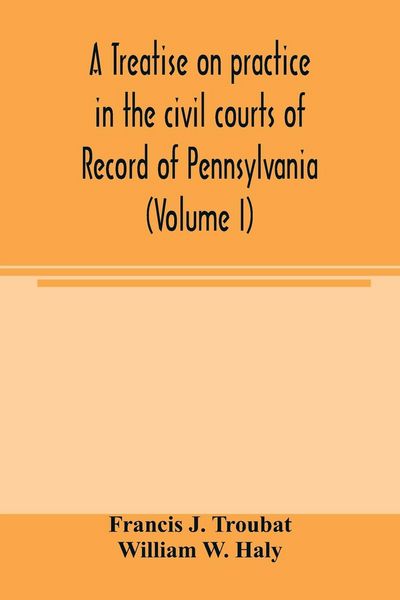 Produktbild: A treatise on practice in the civil courts of record of Pennsylvania (Volume I)