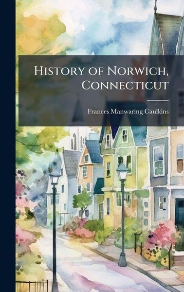 Produktbild: History of Norwich, Connecticut