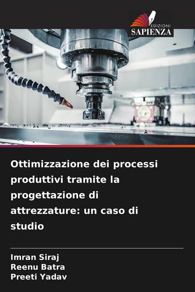 Produktbild: Ottimizzazione dei processi produttivi tramite la progettazione di attrezzature: un caso di studio