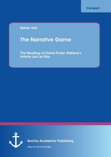 Produktbild: The Narrative Game: The Reading of David Foster Wallace's Infinite Jest as Play