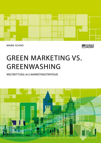 Produktbild: Green Marketing vs. Greenwashing. Weltrettung als Marketingstrategie