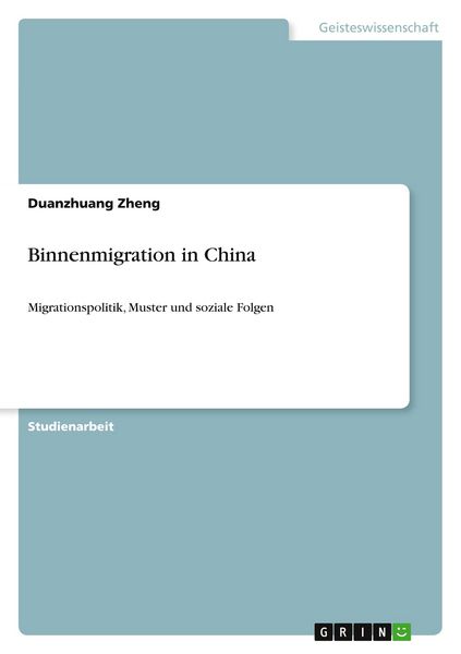Binnenmigration in China, Taschenbuch von Duanzhuang Zheng, GRIN, 9783668605190