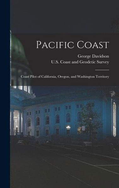 Produktbild: Pacific Coast: Coast Pilot of California, Oregon, and Washington Territory