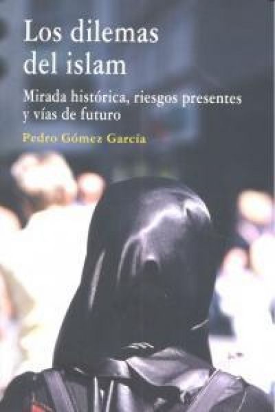 Produktbild: Los dilemas del islam : mirada hist&oacute;rica, riesgos presentes y v&iacute;as de futuro