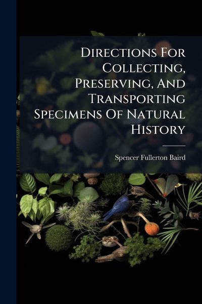Produktbild: Directions For Collecting, Preserving, And Transporting Specimens Of Natural History