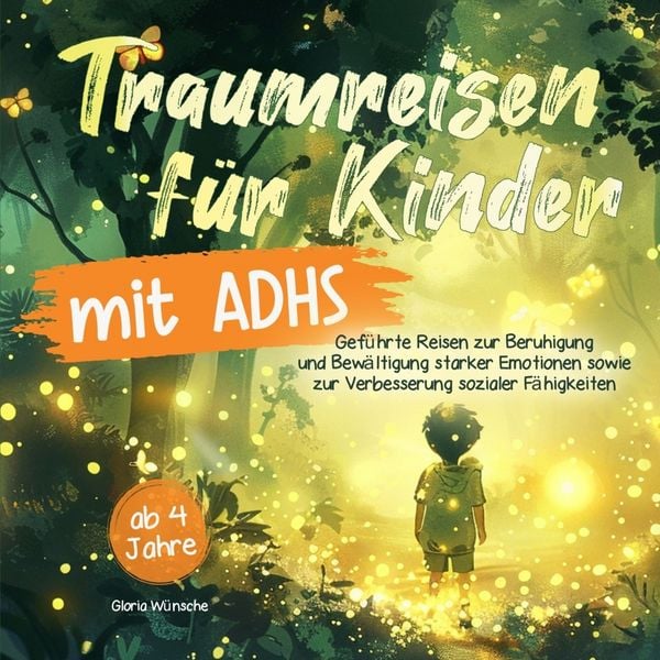 Traumreisen für Kinder mit ADHS von 4 bis 9 Jahren, Taschenbuch von Gloria Wünsche, Bookmundo, 9783910734340