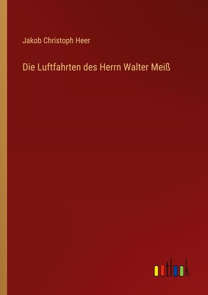 Produktbild: Die Luftfahrten des Herrn Walter Mei&szlig;