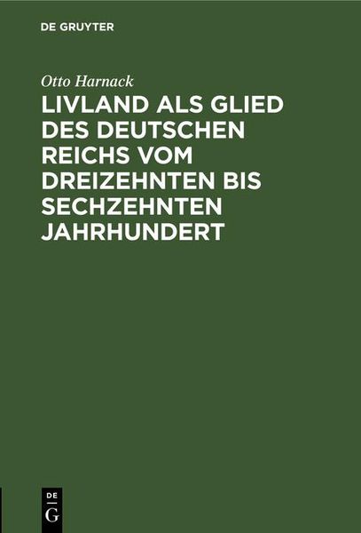 Produktbild: Livland als Glied des deutschen Reichs vom dreizehnten bis sechzehnten Jahrhundert