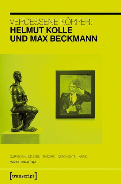 Produktbild: Vergessene K&ouml;rper: Helmut Kolle und Max Beckmann