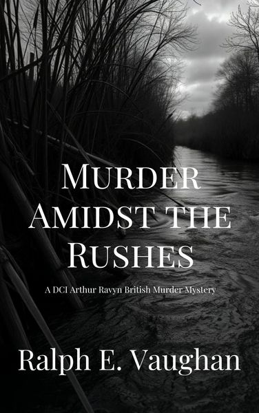 Produktbild: Murder Amidst the Rushes (DCI Arthur Ravyn British Murder Mysteries, #5)